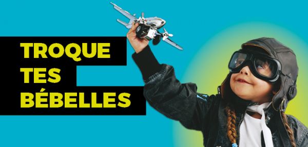 Troque tes bébelles Troque tes bébelles